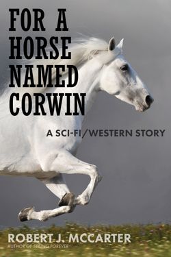 Book cover for For A Horse Named Corwin